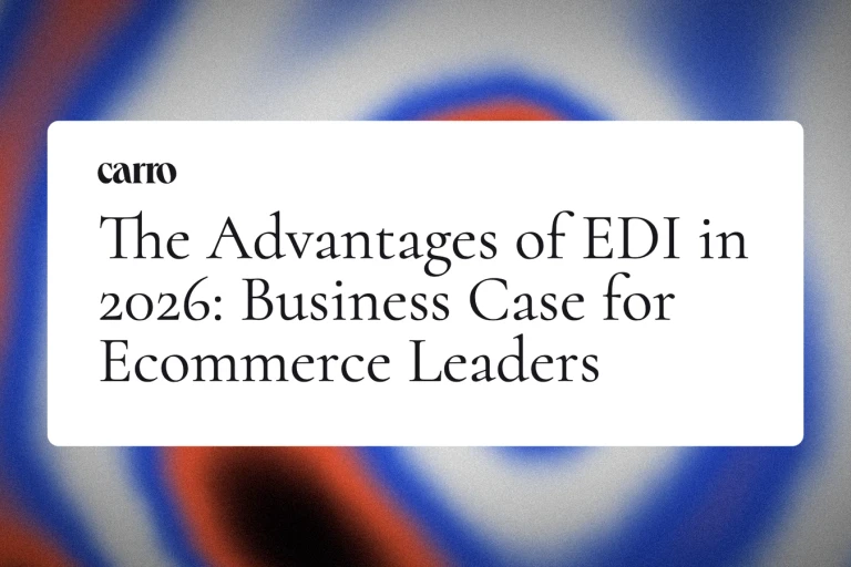 The Advantages of EDI in 2026: Business Case for Ecommerce Leaders