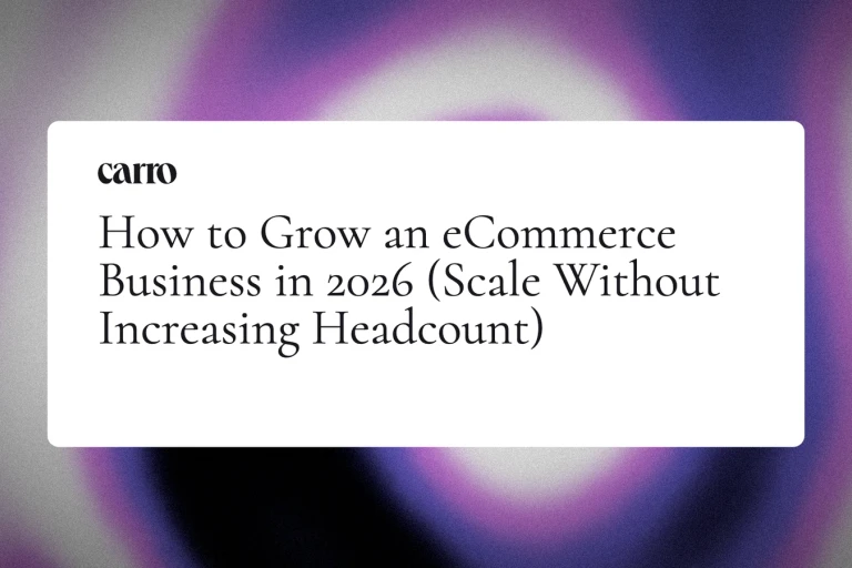 How to Grow an eCommerce Business in 2026 (Scale Without Increasing Headcount)