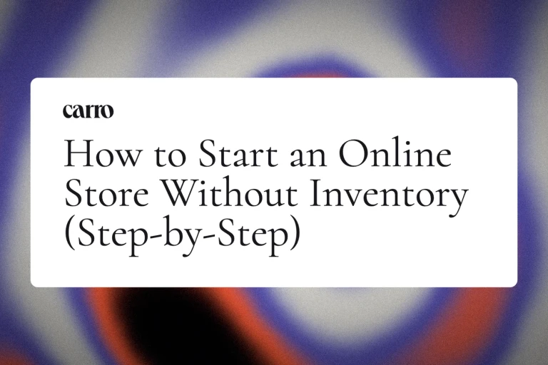 How to Start an Online Store Without Inventory (Step-by-Step)